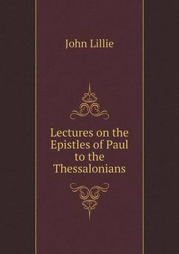 Cover image for Lectures on the Epistles of Paul to the Thessalonians