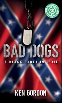 Cover image for Bad Dogs: A Black Cadet in Dixie