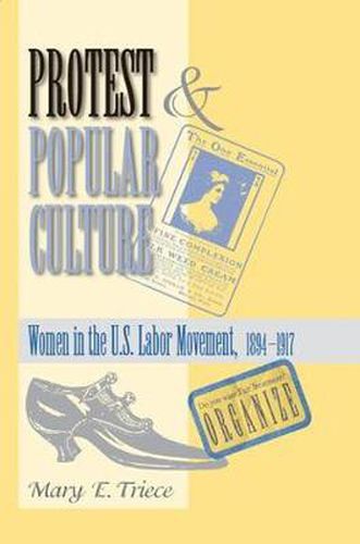 Cover image for Protest And Popular Culture: Women In The American Labor Movement