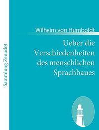 Cover image for Ueber die Verschiedenheiten des menschlichen Sprachbaues