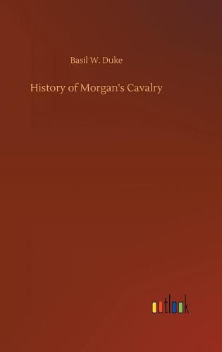 Cover image for History of Morgan's Cavalry