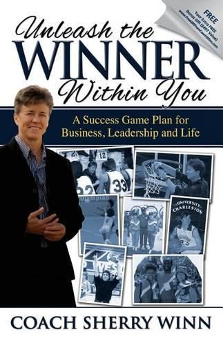 Cover image for Unleash The Winner Within You: A Success Game Plan for Business, Leadership and Life