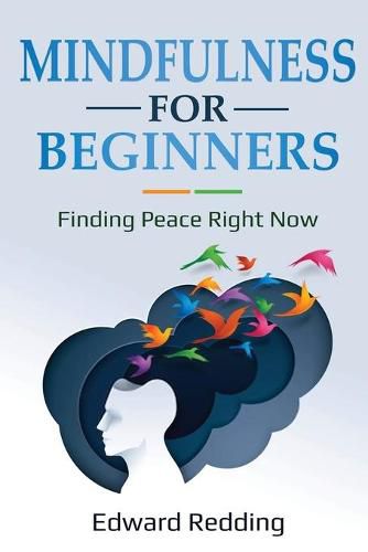 Cover image for Mindfulness for Beginners: Finding Peace Right Now