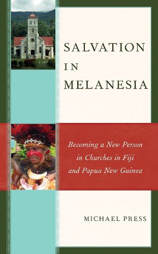 Cover image for Salvation in Melanesia: Becoming a New Person in Churches in Fiji and Papua New Guinea