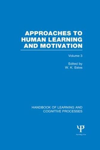 Cover image for Handbook of Learning and Cognitive Processes (Volume 3): Approaches to Human Learning and Motivation