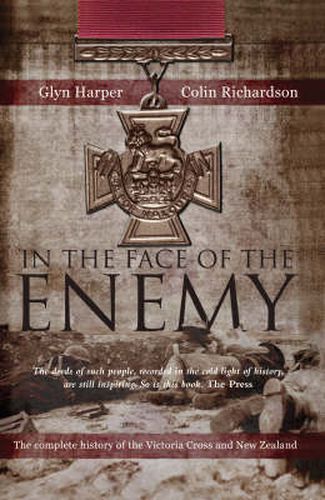 Cover image for In The Face Of The Enemy: The Complete History Of The Victoria Cross And New Zealand