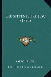 Cover image for Die Sittenlehre Jesu (1892)