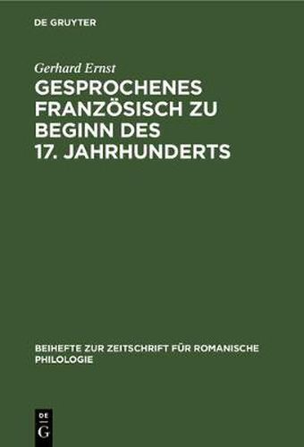 Gesprochenes Franzoesisch Zu Beginn Des 17. Jahrhunderts: Direkte Rede in Jean Heroards  Histoire Particuliere de Louis XIII  (1605-1610)