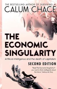 Cover image for The Economic Singularity: Artificial intelligence and the death of capitalism