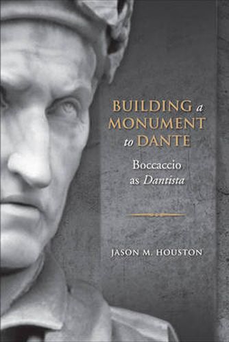 Cover image for Building a Monument to Dante: Boccaccio as Dantista