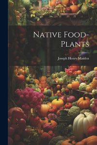 Cover image for Native Food-plants