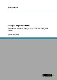 Cover image for Francais populaire total: Synthese du livre 'Le francais populaire' de Francoise Gadet