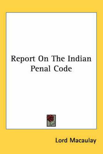 Cover image for Report on the Indian Penal Code