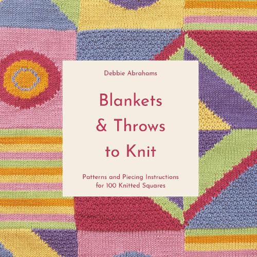 Cover image for Blankets and Throws To Knit: Patterns and Piecing Instructions for 100 Knitted Squares