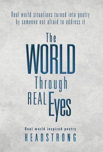 Cover image for The World Through Real Eyes: Real World Inspired Poetry