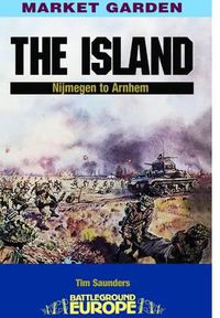 Cover image for The Island: Nijmegen to Arnhem