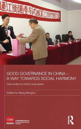 Cover image for Good Governance in China - A Way Towards Social Harmony: Case Studies by China's Rising Leaders