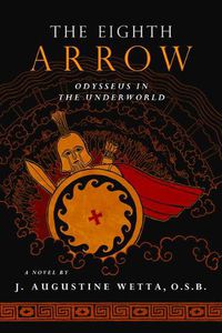 Cover image for The Eighth Arrow: Odysseus in the Underworld, a Novel