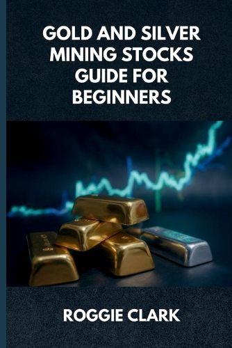 Cover image for Gold and Silver Mining Stocks Guide For Beginners