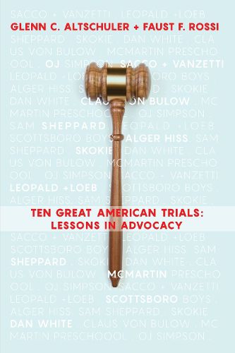 Ten Great American Trials: Lessons in Advocacy