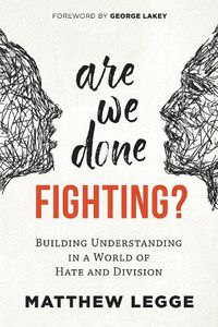 Cover image for Are We Done Fighting?: Building Understanding in a World of Hate and Division