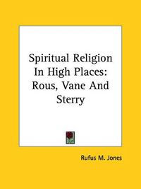 Cover image for Spiritual Religion in High Places: Rous, Vane and Sterry