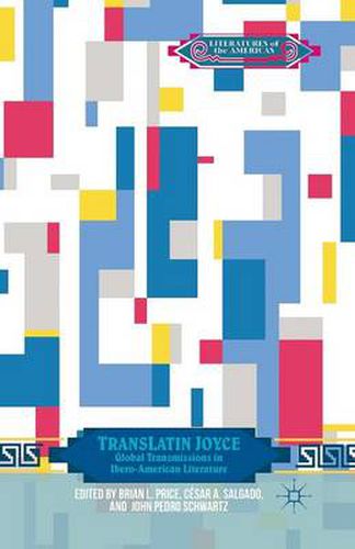 Cover image for TransLatin Joyce: Global Transmissions in Ibero-American Literature