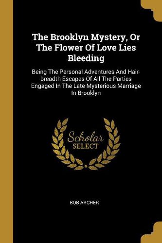 Cover image for The Brooklyn Mystery, Or The Flower Of Love Lies Bleeding