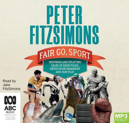 Fair Go, Sport: Inspiring and uplifting tales of the good folks, great sportsmanship and fair play