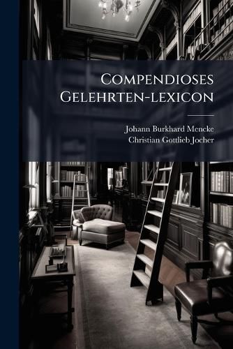 Cover image for Compendioses Gelehrten-lexicon