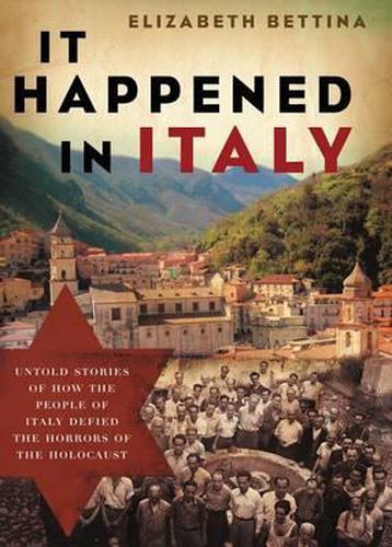 Cover image for It Happened in Italy: Untold Stories of How the People of Italy Defied the Horrors of the Holocaust