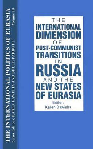 Cover image for The International Dimension of Post-Communist Transitions in Russia and the New States of Eurasia