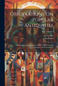 Cover image for Observations On Popular Antiquities