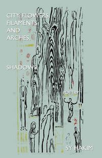 Cover image for City Flowers, Filaments and Arches, Shadows, Poetry