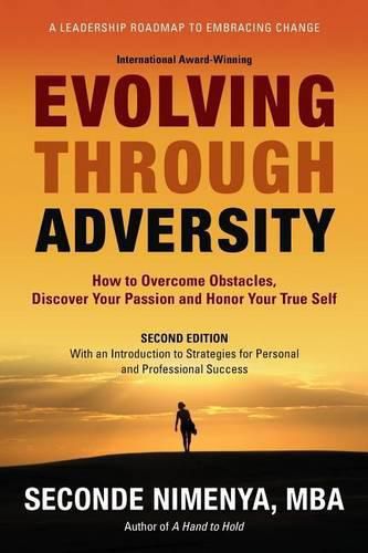 Cover image for Evolving Through Adversity: How To Overcome Obstacles, Discover Your Passion, and Honor Your True Self