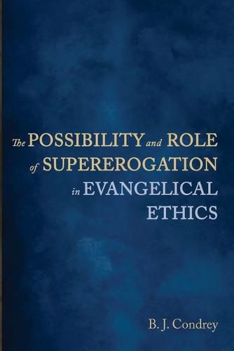 The Possibility and Role of Supererogation in Evangelical Ethics