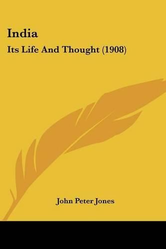 Cover image for India: Its Life and Thought (1908)