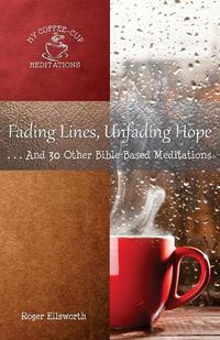 Cover image for Fading Lines, Unfading Hope: ...And 30 Other Bible-Based Meditations