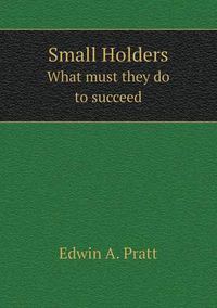 Cover image for Small Holders What Must They Do to Succeed