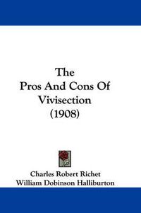 Cover image for The Pros and Cons of Vivisection (1908)