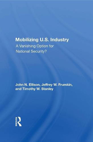 Mobilizing U.S. Industry: A Vanishing Option For National Security?