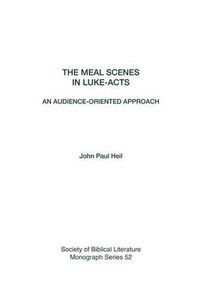 Cover image for The Meal Scenes in Luke-Acts: An Audience-Oriented Approach