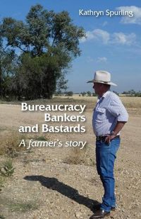 Cover image for Bureaucracy, Bankers and Bastards: a farmer's story