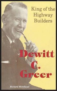 Cover image for Dewitt C. Greer: King of the Highway Builders