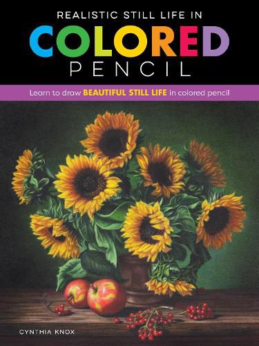 Cover image for Realistic Still Life in Colored Pencil: Learn to draw beautiful still life in colored pencil