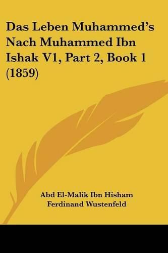 Cover image for Das Leben Muhammed's Nach Muhammed Ibn Ishak V1, Part 2, Book 1 (1859)