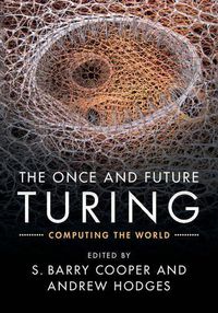 Cover image for The Once and Future Turing: Computing the World