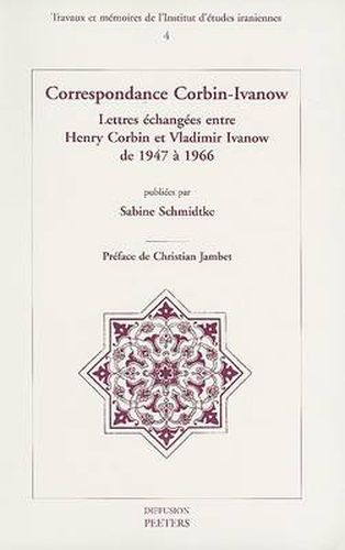 Cover image for Correspondance Corbin-Ivanow: Lettres Echangees Entre Henry Corbin et Vladimir Ivanow de 1947 a 1966