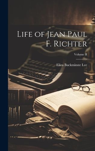 Cover image for Life of Jean Paul F. Richter; Volume II