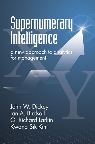 Cover image for Supernumerary Intelligence: A New Approach to Analytics for Managers